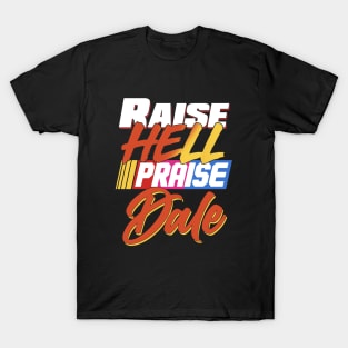 Raise Hell Praise Dale T-Shirt